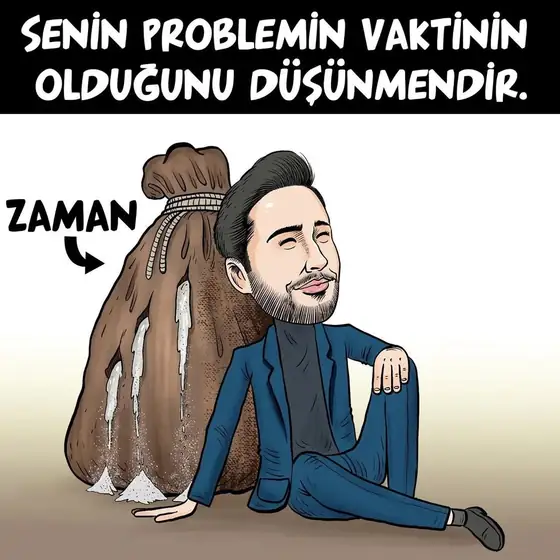 Karikatür: 'Zaman' yazılı çuvala yaslanan Kaan Gülten; 'Senin problemin vaktinin olduğunu düşünmendir' yazısı